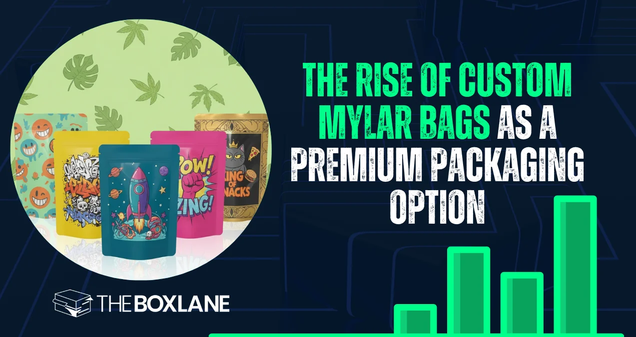 The Rise of Custom Mylar Bags as a Premium Packaging Option Blog Thumbmail